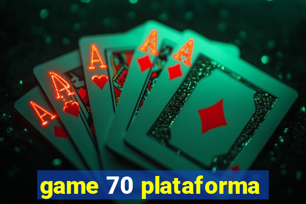 game 70 plataforma